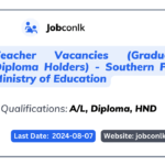 Teacher Vacancies (Graduates & Diploma Holders) - Southern Provincial Ministry of Education Southern Provincial Ministry of Education Recruitment of Graduates and Diploma Holders for English Subject Teacher Vacancies in Sinhala and Tamil Medium Schools in Southern Province-2024